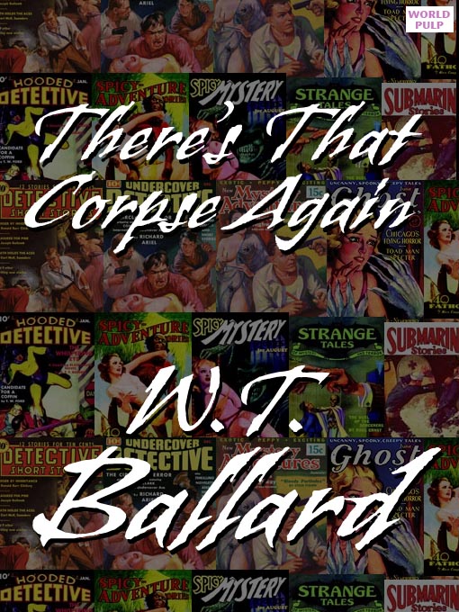 Title details for There's That Corpse Again by W. T. Ballard - Available